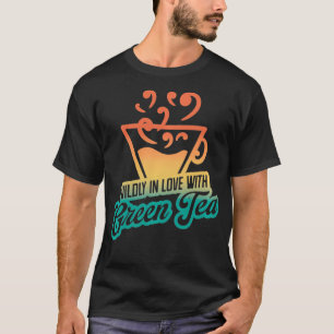 Retro Wildly In Love With Green Tea Enthusiast Des T-Shirt