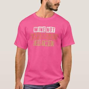 Retro Wine Not Have A Glass Or Two Joke T-Shirt