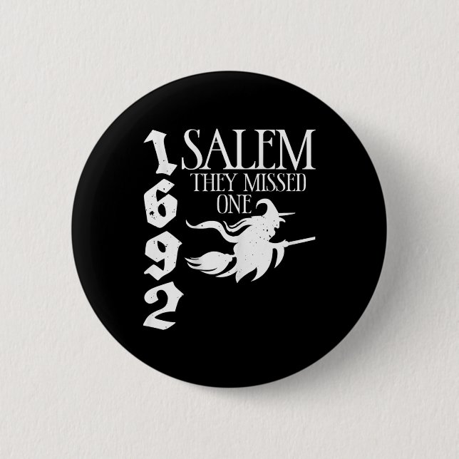 Retro witchy Salem 1692 They Missed One Witch Hall 6 Cm Round Badge (Front)