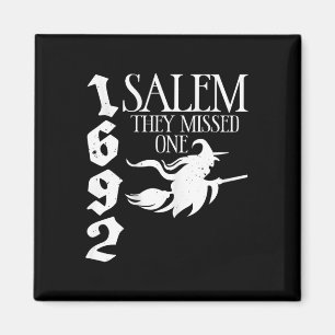 Retro witchy Salem 1692 They Missed One Witch Hall Magnet