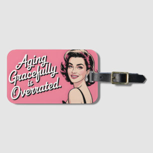 Retro Woman with "Aging Gracefully is Overrated"  Luggage Tag