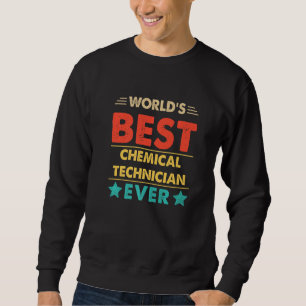 Retro World's Best Chemical Technician Ever Sweatshirt