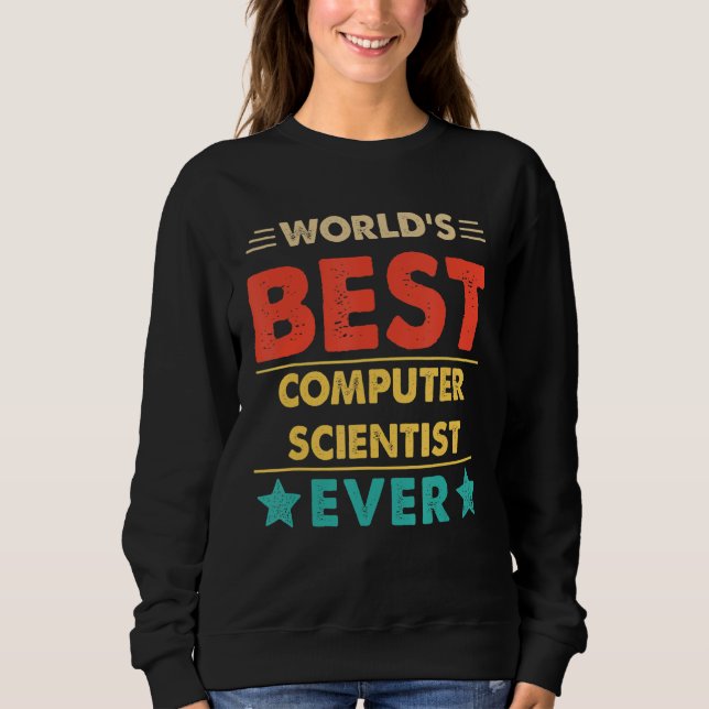 Retro World's Best Computer Scientist Ever Sweatshirt (Front)