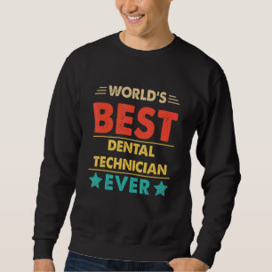 Retro World's Best Dental Technician Ever Sweatshirt
