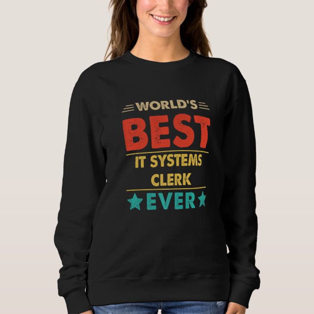 Retro World's Best IT Systems Clerk Ever   Sweatshirt (Front)