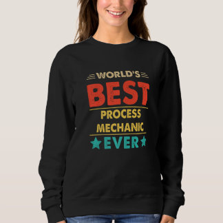 Retro World's Best Process Mechanic Ever   Sweatshirt