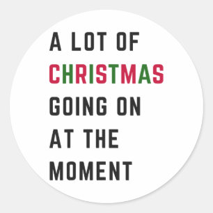 Retro Xmas Funny A Lot Of Christmas Going On At Th Classic Round Sticker