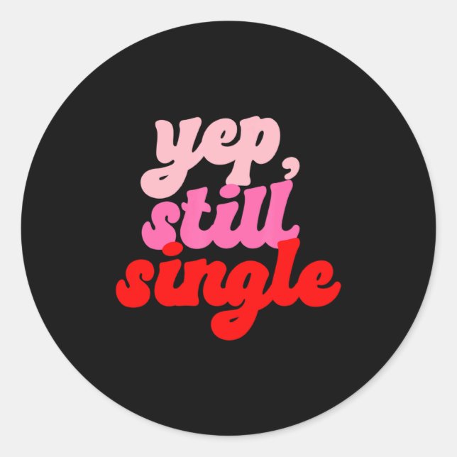 Retro Yep Still Single V Day Women Valentines Day  Classic Round Sticker (Front)