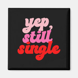Retro Yep Still Single V Day Women Valentines Day  Magnet