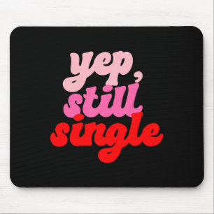 Retro Yep Still Single V Day Women Valentines Day  Mouse Mat