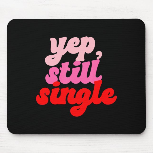 Retro Yep Still Single V Day Women Valentines Day  Mouse Mat (Front)