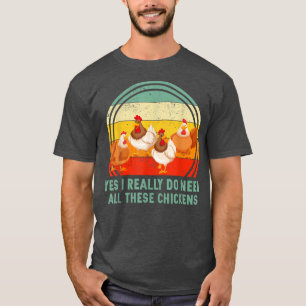Retro Yes I Really Do Need All These Chickens Love T-Shirt