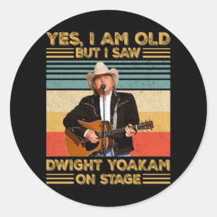 Retro Yes I'm Old But I Saw Dwight Yoakam On Stage Classic Round Sticker