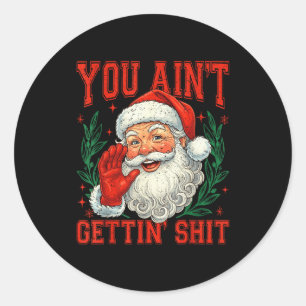Retro You Ain't Getting Funny Santa Christmas Classic Round Sticker