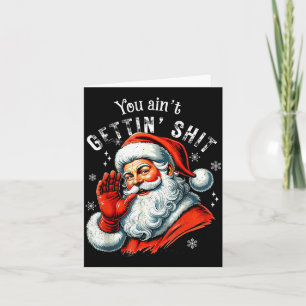 Retro You Ain't Getting Funny Santa Christmas Clot Card