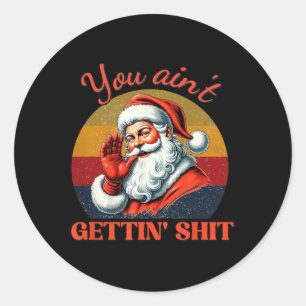 Retro You Ain't Getting Funny Santa Christmas Clot Classic Round Sticker