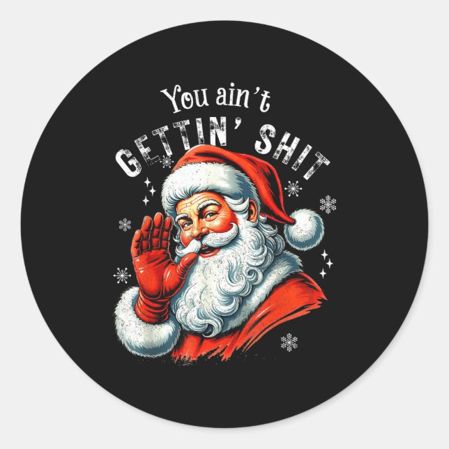 Retro You Ain't Getting Funny Santa Christmas Clot Classic Round Sticker (Front)