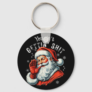 Retro You Ain't Getting Funny Santa Christmas Clot Key Ring