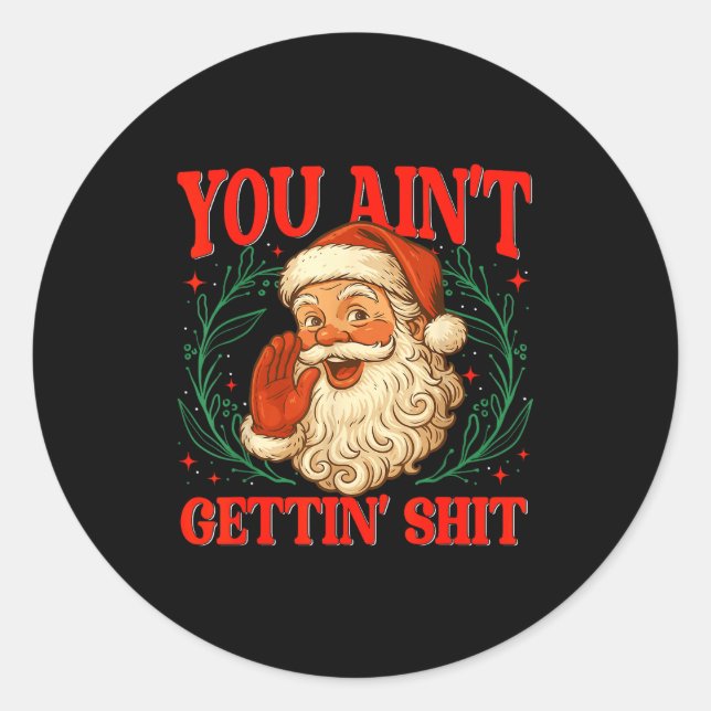 Retro You Ain't Getting Funny Santa Christmas Humo Classic Round Sticker (Front)