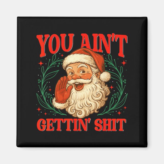 Retro You Ain't Getting Funny Santa Christmas Humo Magnet (Front)