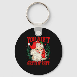 Retro You Ain't Getting Funny Santa Christmas Key Ring
