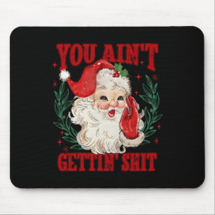 Retro You Ain't Getting Funny Santa Christmas Mouse Mat