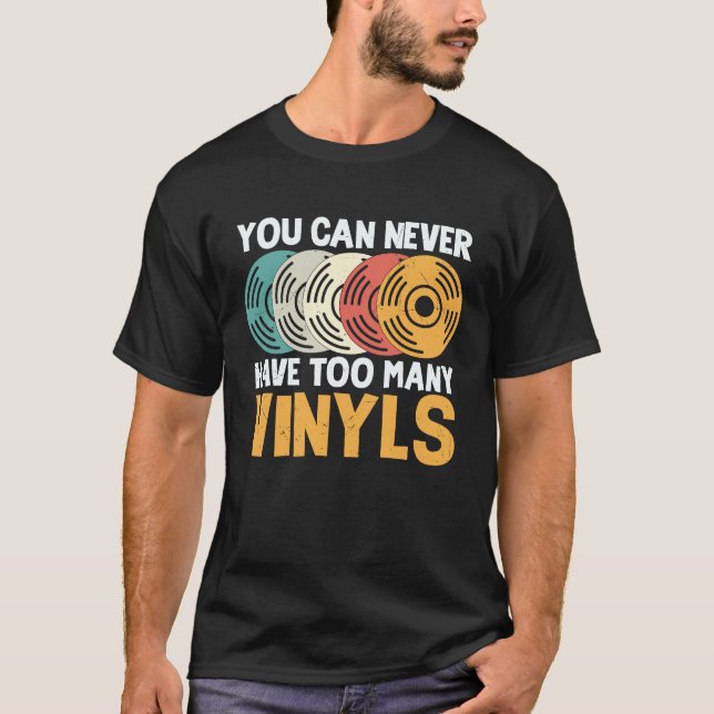 Retro You Can Never Have Too Much Vinyl Graphic T-Shirt (Front)