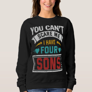 Retro You Cant Scare Me I Have Four Sons Mother's Sweatshirt
