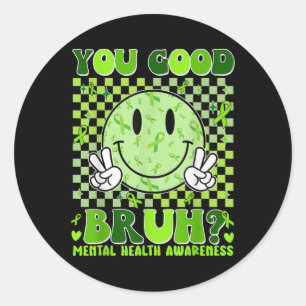 Retro You Good Bruh Mental Health S Green Ribbon M Classic Round Sticker