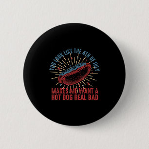 Retro You Look Like The 4th Of July Makes Me Want 6 Cm Round Badge