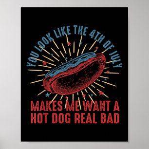 Retro You Look Like The 4th Of July Makes Me Want Poster