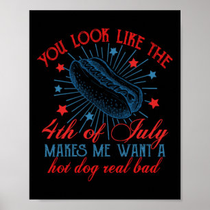 Retro You Look Like The 4th Of July Makes Me Want Poster