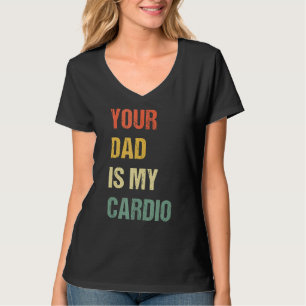 Retro Your Dad Is My Cardio 2022 T-Shirt