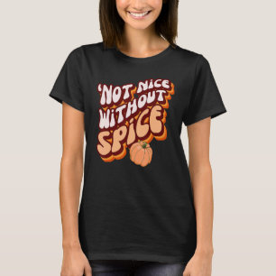 RetroPumpkin Spice u2018Not Nice Without Spice T-Shirt