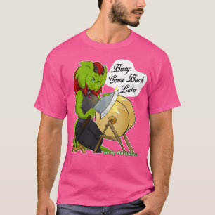 Retsis Sharpening Axe Busy Come Back Later 4 T-Shirt