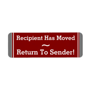 "Return To Sender!" "Recipient Has Moved" Label
