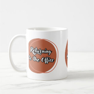 Returning to the office coffee mug