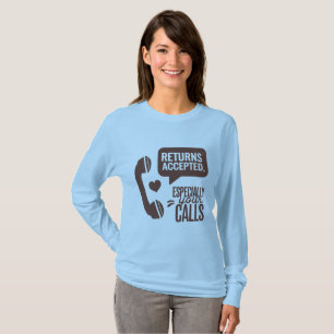Returns Accepted, Especially Your Calls T-Shirt