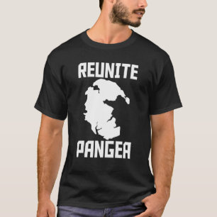 Reunite Pangea Geologist Scientist Paleontologist T-Shirt