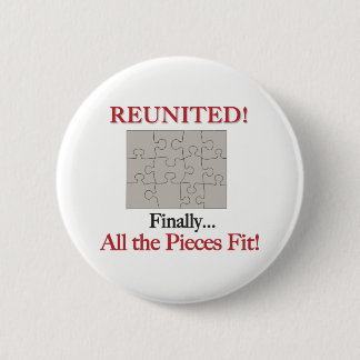 Reunited - Pieces Fit 6 Cm Round Badge