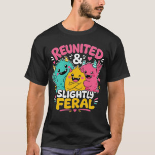 Reunited & Slightly Feral Kawaii Family Squad T-Shirt
