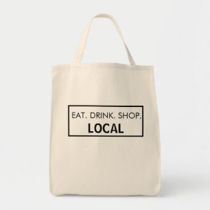 Reusable Shopping Eat. Drink. Shop. Local Tote Bag