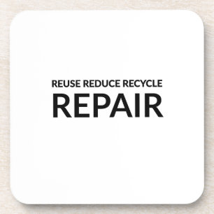 "Reuse, Reduce, Recycle and Repair" inspirational Coaster