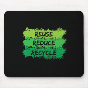 Reuse Reduce Recycle Funny Ecological Earth Day Gi Mouse Mat