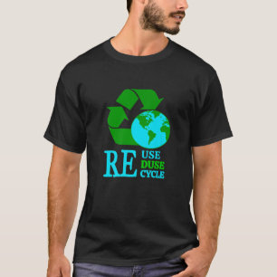 Reuse Reduce Recycle Save The Earth Environmental T-Shirt