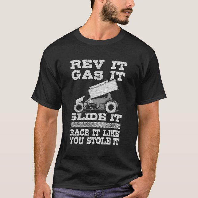 Rev Gas Race It Like You Stole It Sprint Car Racin T-Shirt (Front)