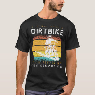 Rev Up Romance: Dirtbike - Weapon of Mass Seductio T-Shirt