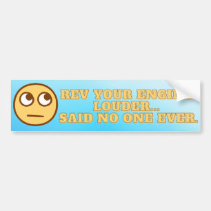 Rev Your Engine Louder Bumper Sticker