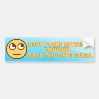 Rev Your Engine Louder Bumper Sticker