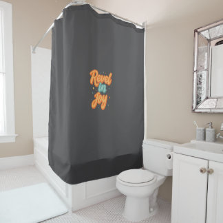 "Revel in Joy." Shower Curtain